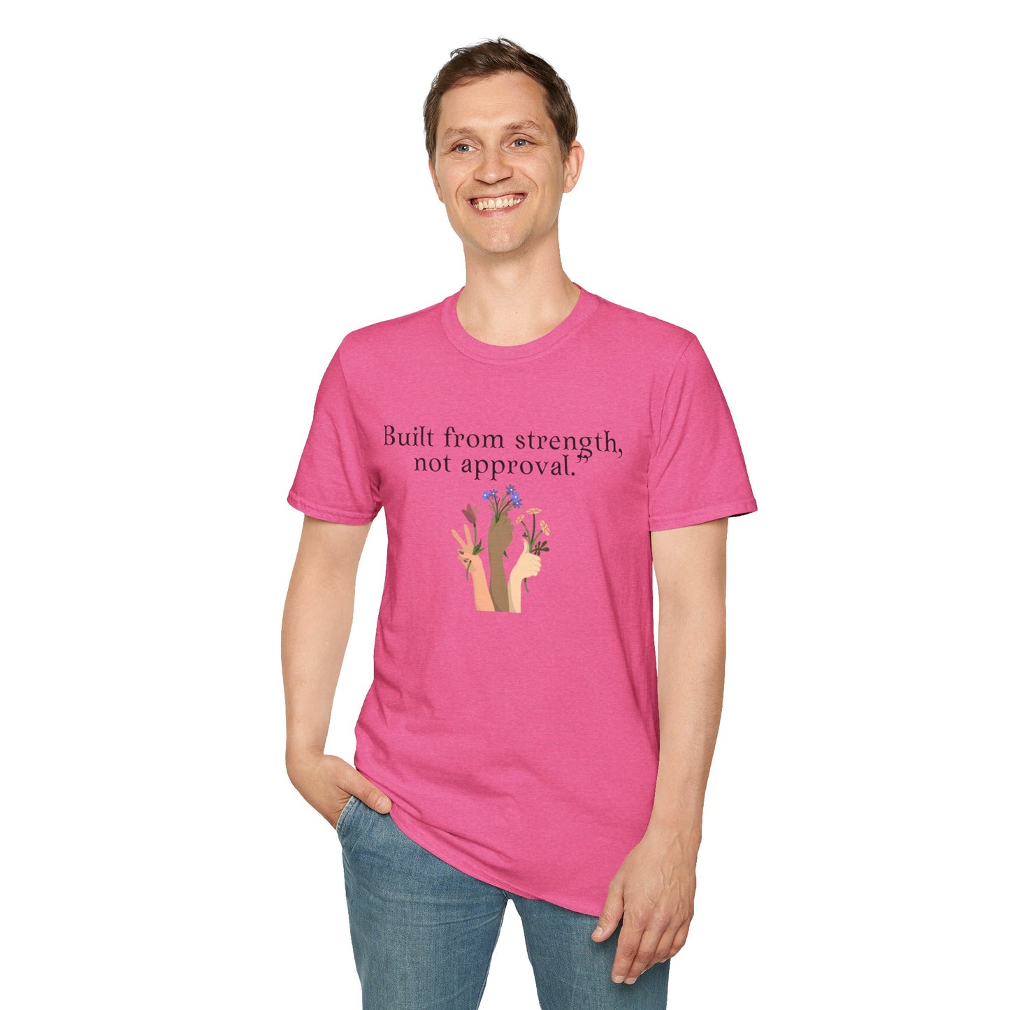Empowerment Quote T-Shirt - "Built from Strength, Not Approval" - Unisex Softstyle Tee