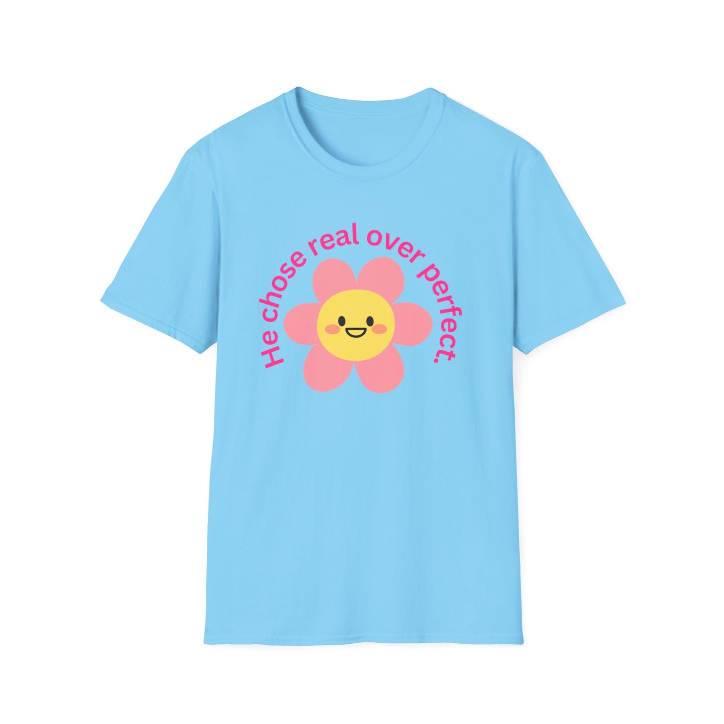 Unisex Softstyle T-Shirt - "He Chose Real Over Perfect" & "Real Women Don't Need to Pretend" Inspirational Tee