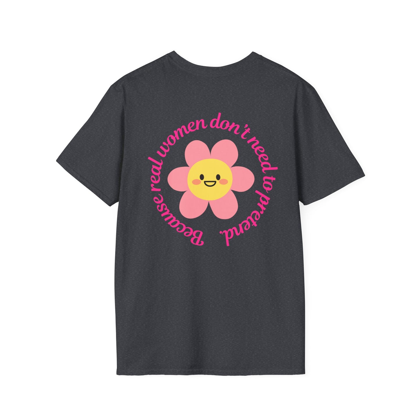 Unisex Softstyle T-Shirt - "He Chose Real Over Perfect" & "Real Women Don't Need to Pretend" Inspirational Tee