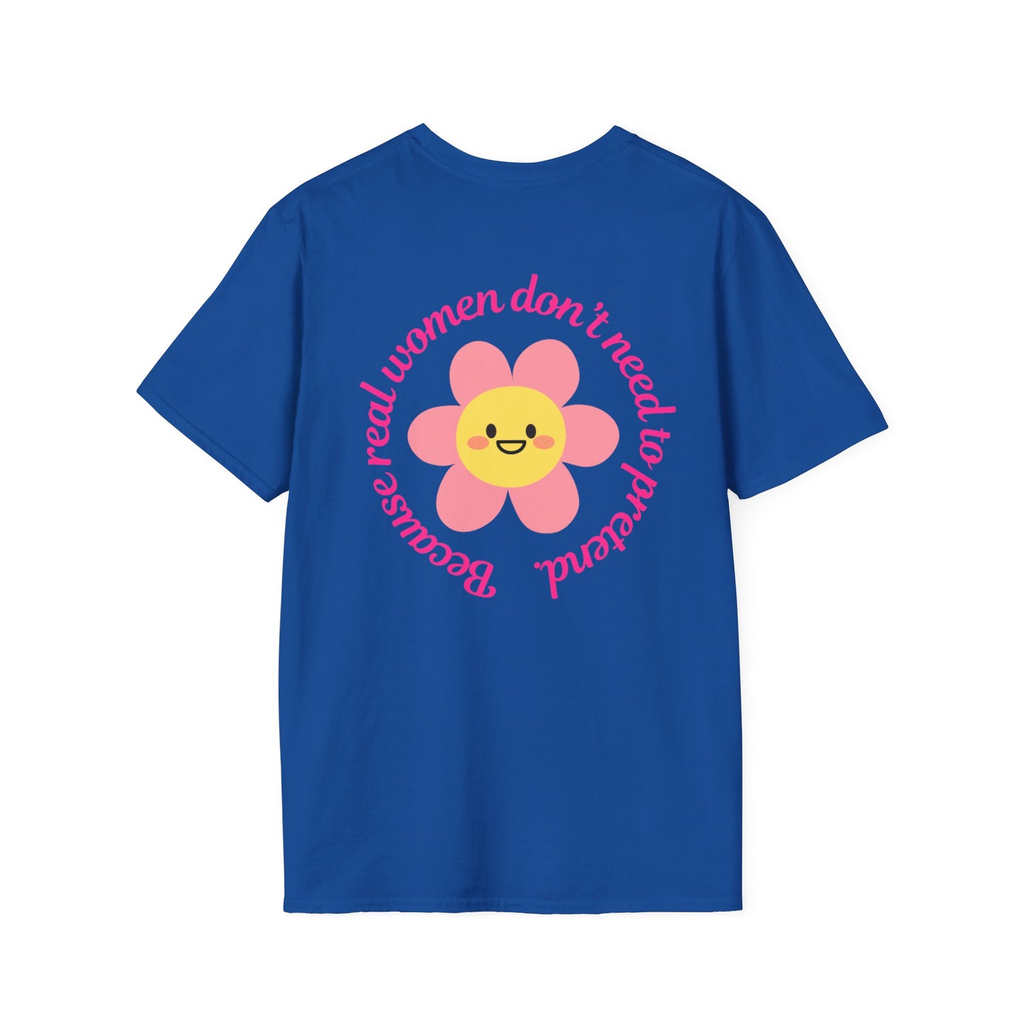 Unisex Softstyle T-Shirt - "He Chose Real Over Perfect" & "Real Women Don't Need to Pretend" Inspirational Tee