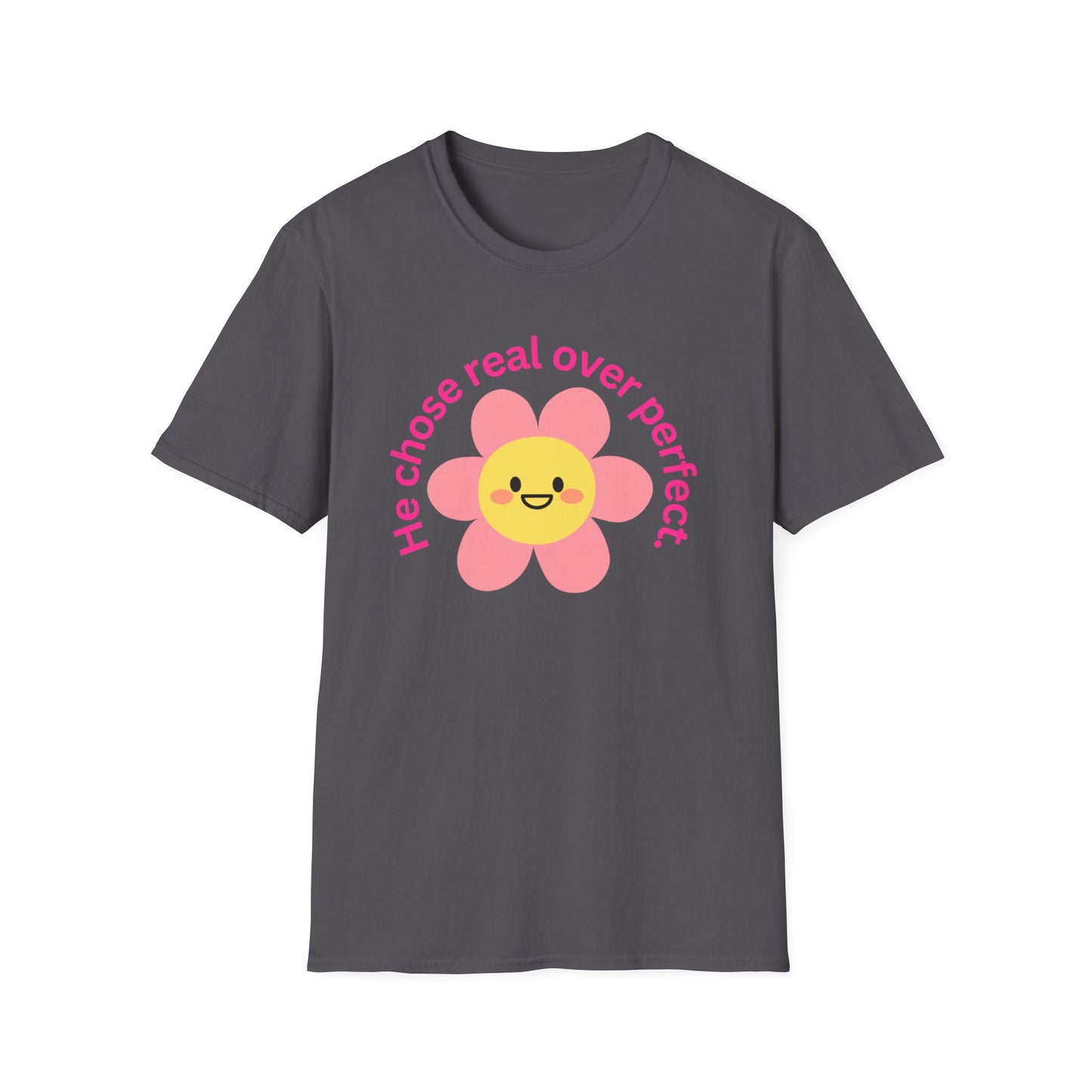 Unisex Softstyle T-Shirt - "He Chose Real Over Perfect" & "Real Women Don't Need to Pretend" Inspirational Tee