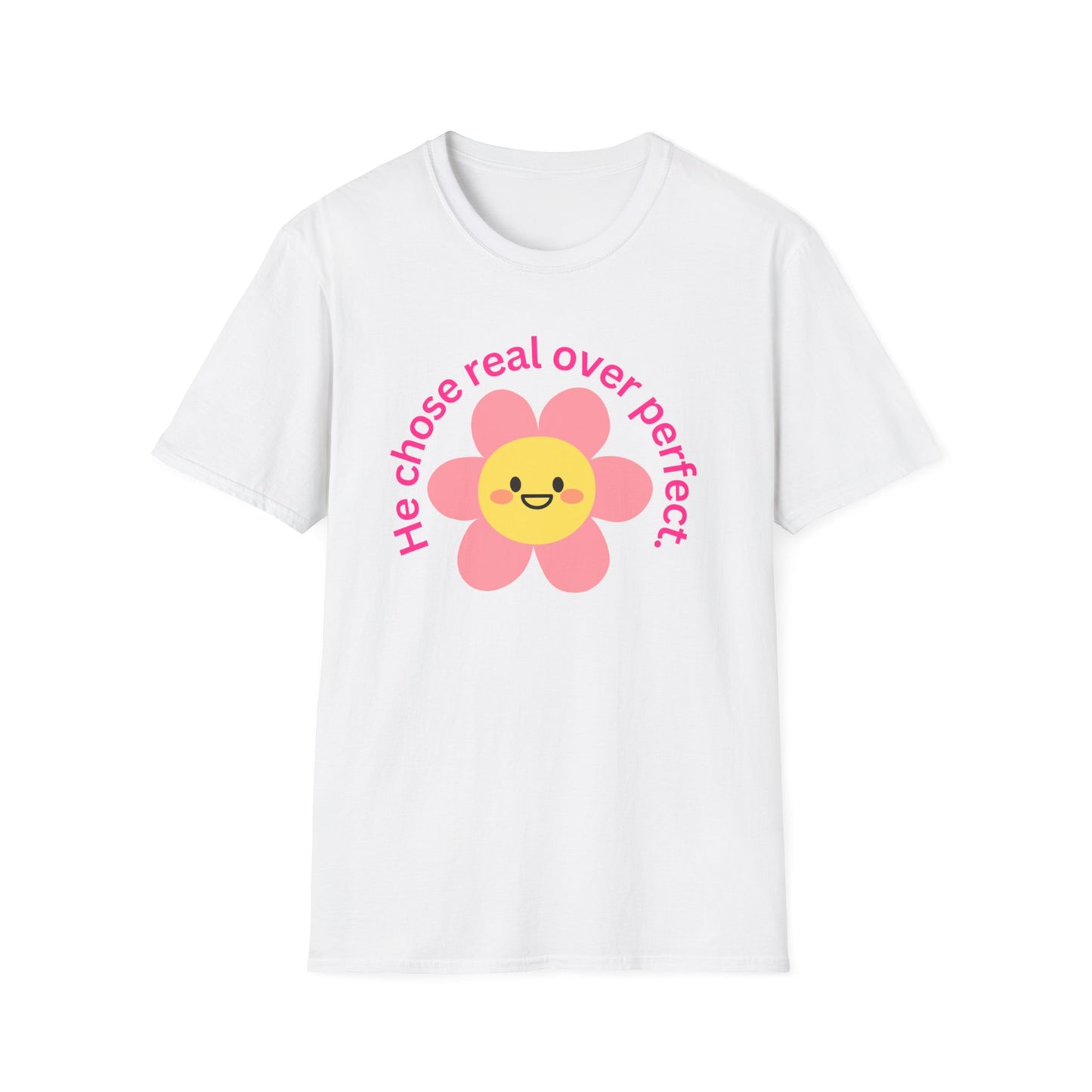 Unisex Softstyle T-Shirt - "He Chose Real Over Perfect" & "Real Women Don't Need to Pretend" Inspirational Tee