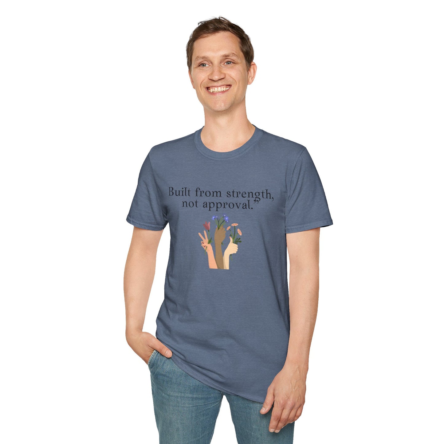 Empowerment Quote T-Shirt - "Built from Strength, Not Approval" - Unisex Softstyle Tee