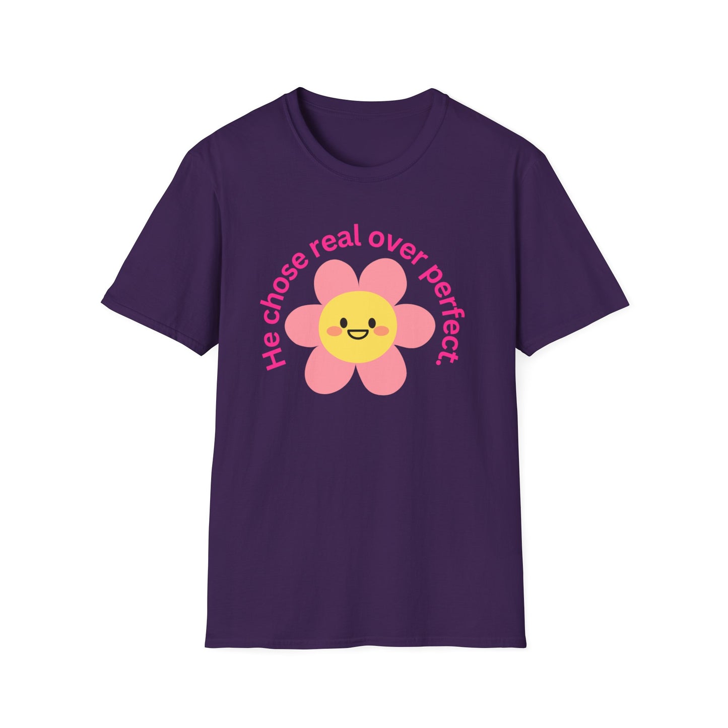 Unisex Softstyle T-Shirt - "He Chose Real Over Perfect" & "Real Women Don't Need to Pretend" Inspirational Tee