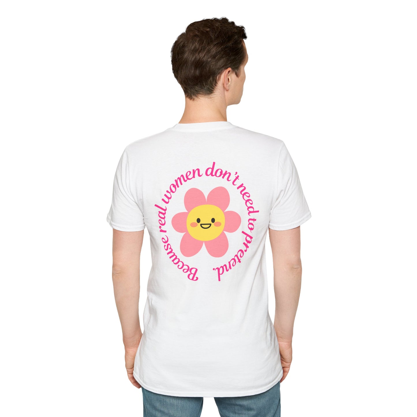Unisex Softstyle T-Shirt - "He Chose Real Over Perfect" & "Real Women Don't Need to Pretend" Inspirational Tee