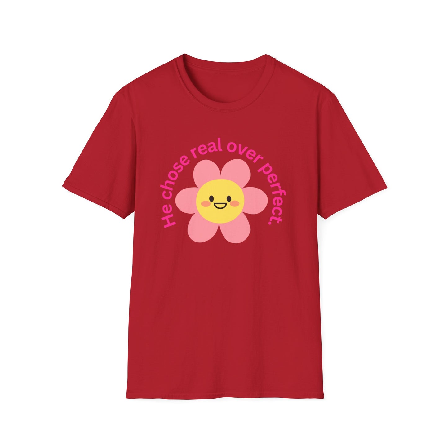 Unisex Softstyle T-Shirt - "He Chose Real Over Perfect" & "Real Women Don't Need to Pretend" Inspirational Tee
