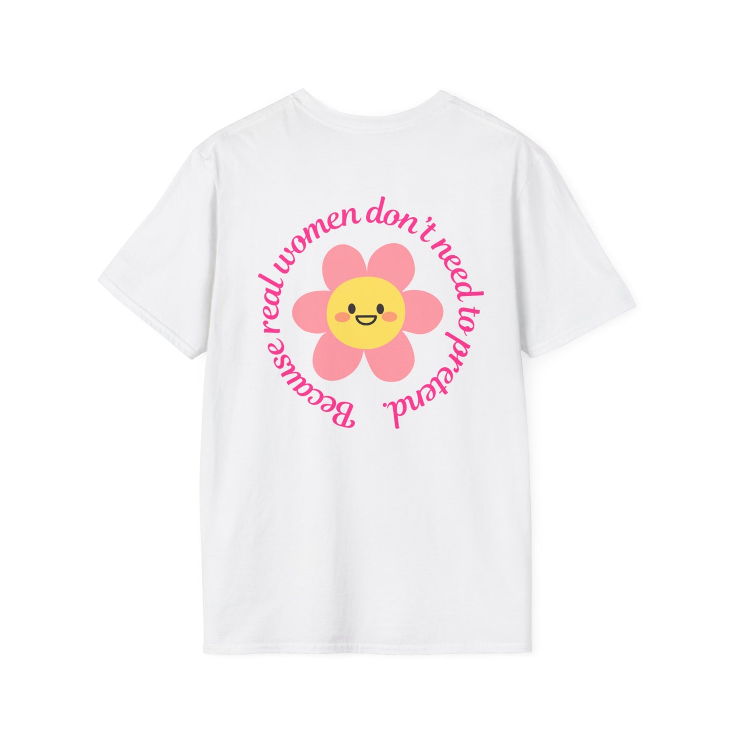 Unisex Softstyle T-Shirt - "He Chose Real Over Perfect" & "Real Women Don't Need to Pretend" Inspirational Tee
