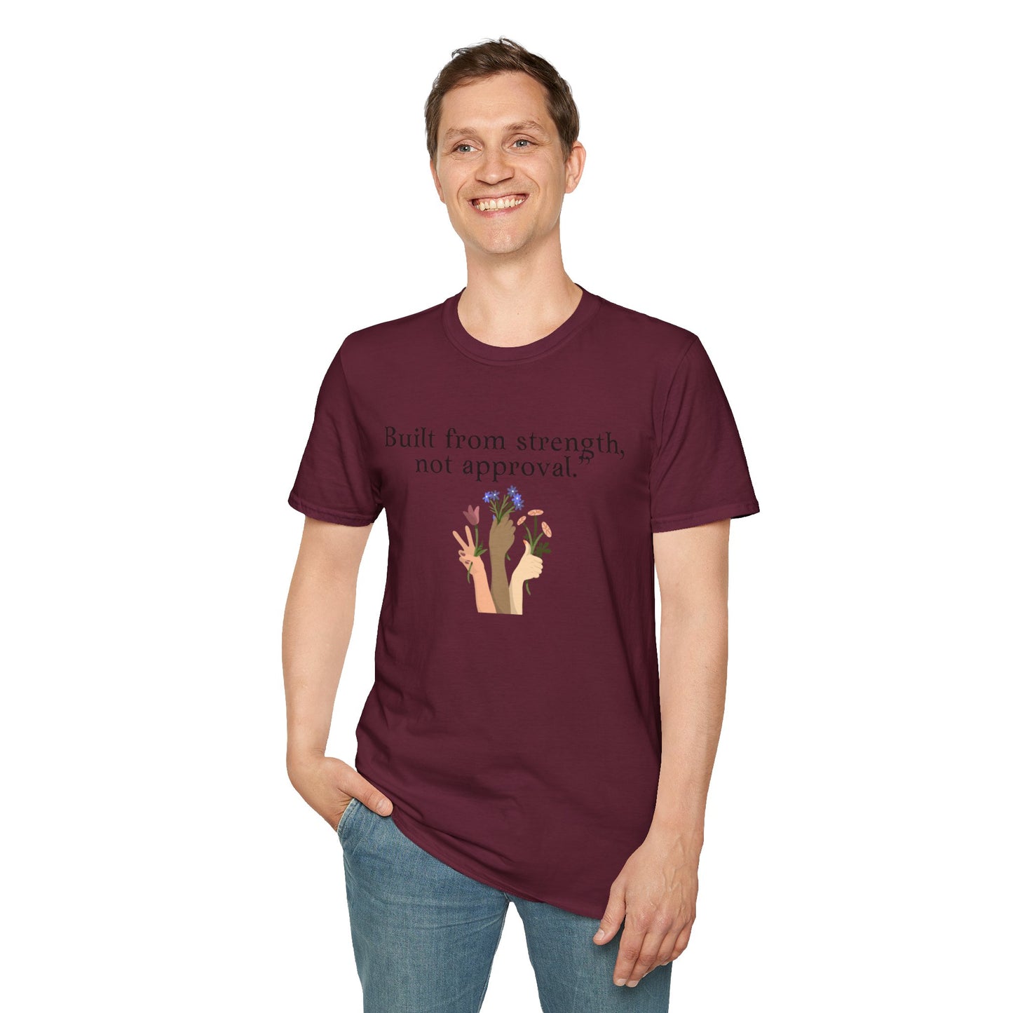 Empowerment Quote T-Shirt - "Built from Strength, Not Approval" - Unisex Softstyle Tee
