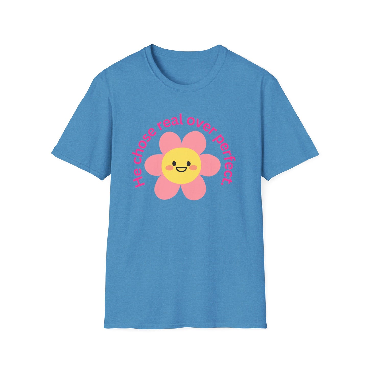 Unisex Softstyle T-Shirt - "He Chose Real Over Perfect" & "Real Women Don't Need to Pretend" Inspirational Tee