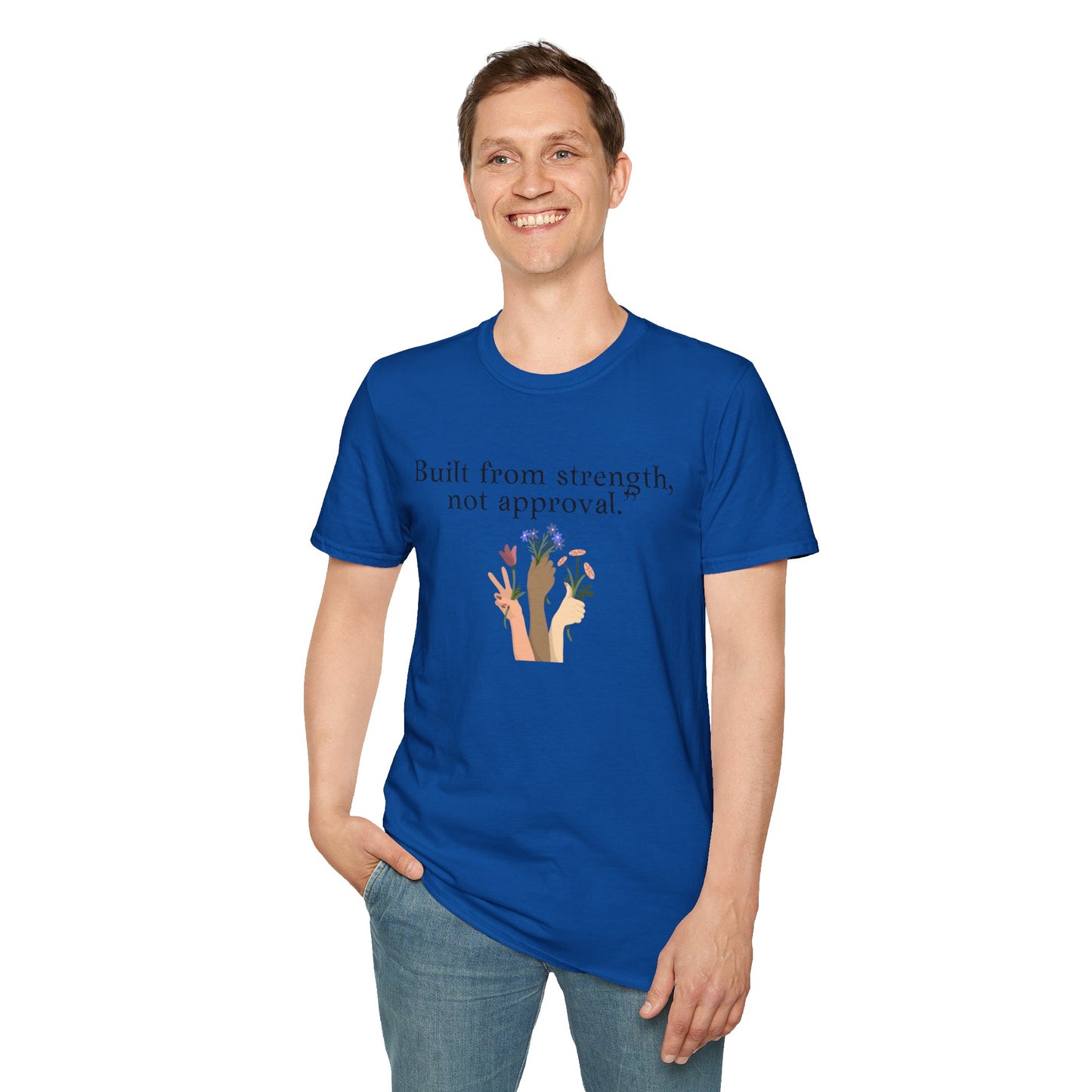 Empowerment Quote T-Shirt - "Built from Strength, Not Approval" - Unisex Softstyle Tee