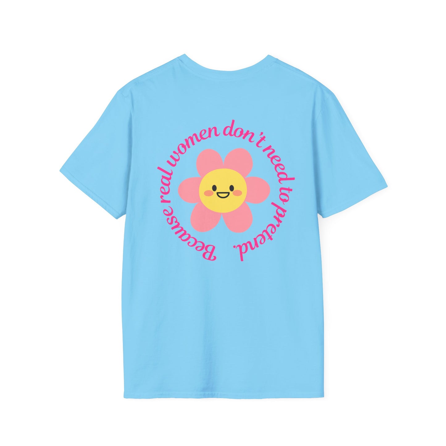 Unisex Softstyle T-Shirt - "He Chose Real Over Perfect" & "Real Women Don't Need to Pretend" Inspirational Tee