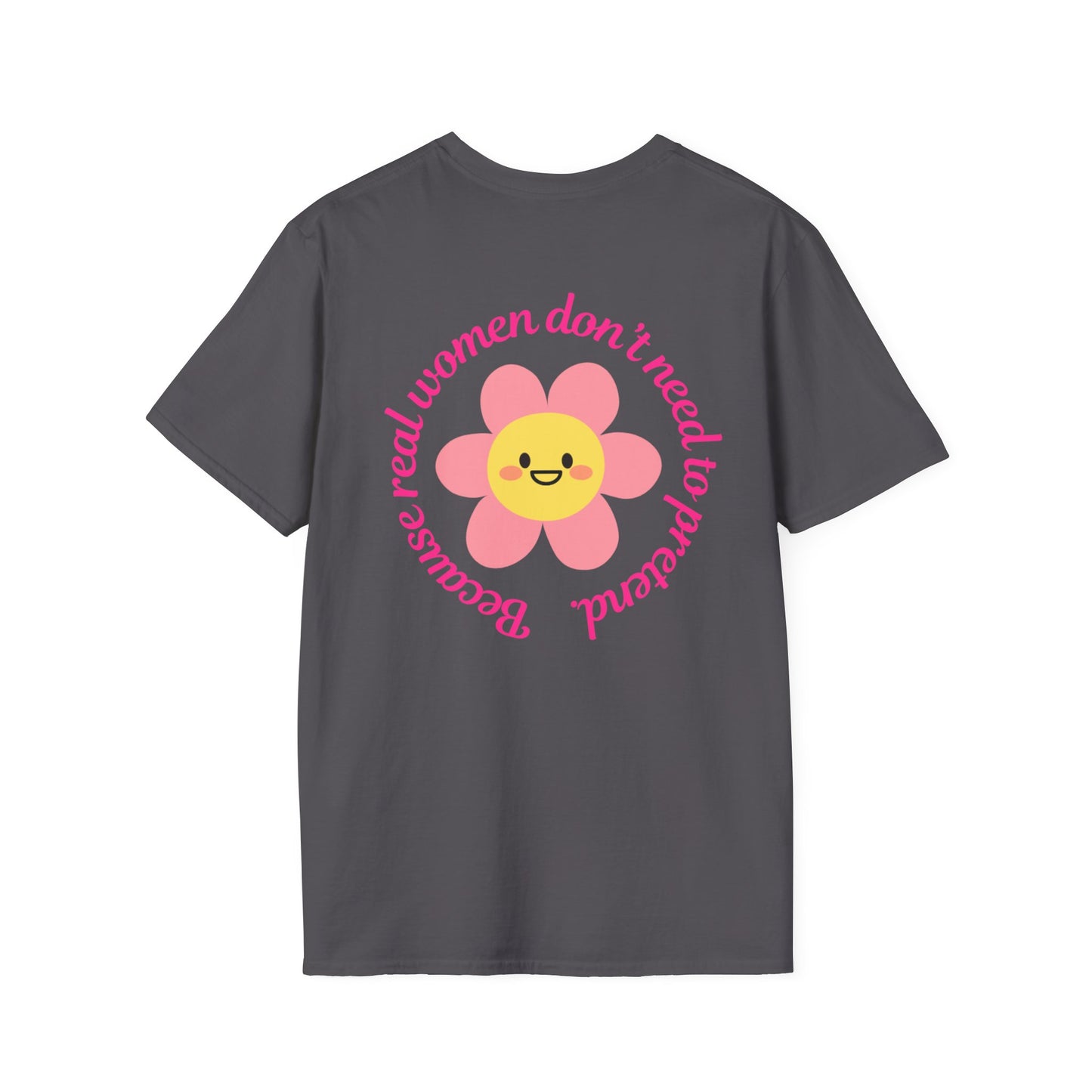 Unisex Softstyle T-Shirt - "He Chose Real Over Perfect" & "Real Women Don't Need to Pretend" Inspirational Tee
