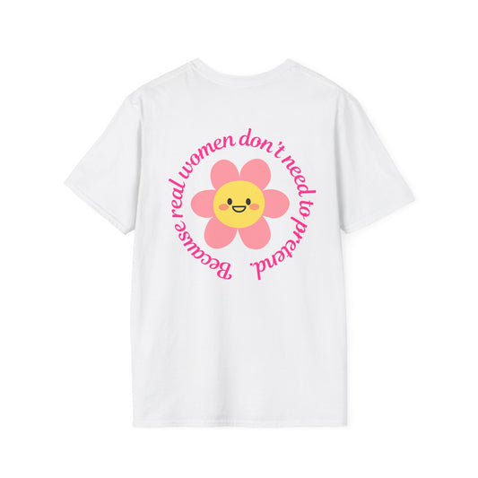Unisex Softstyle T-Shirt - "He Chose Real Over Perfect" & "Real Women Don't Need to Pretend" Inspirational Tee