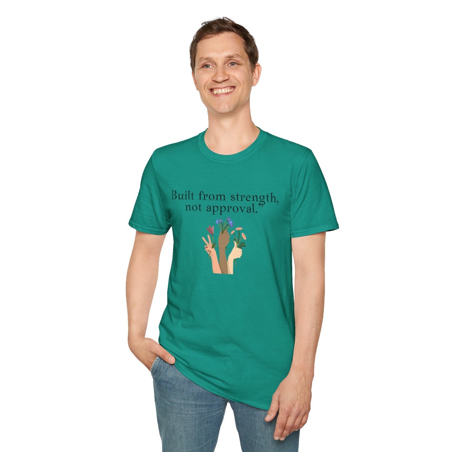 Empowerment Quote T-Shirt - "Built from Strength, Not Approval" - Unisex Softstyle Tee